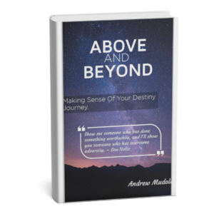 ABOVE AND BEYOND: Making Sense of Your Destiny Journey